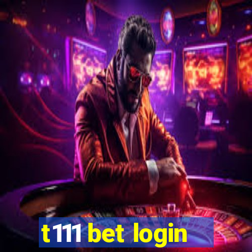 t111 bet login